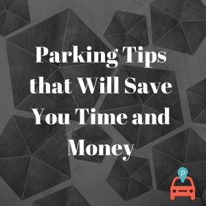 Parking Tips that will Save You Time and Money
