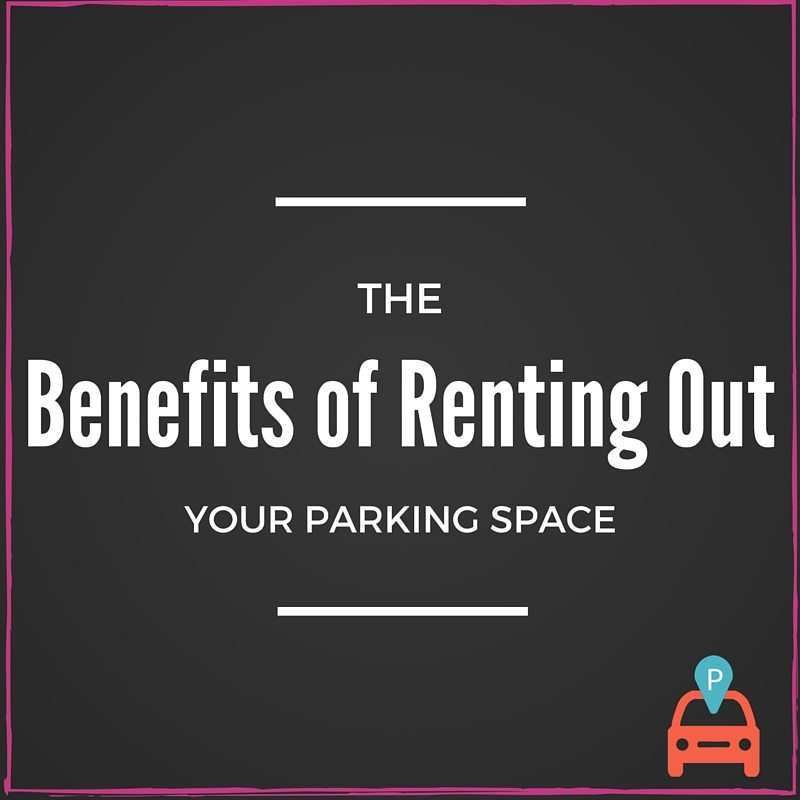 The Benefits of Renting Out Your Parking Space