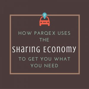 How ParqEx Uses the Sharing Economy to Get You What You Need