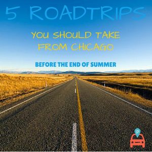 5 Roadtrips From Chicago You Should Take This Summer