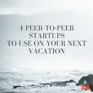 4-peer-to-peerstartupsto-use-on-your-next-vacation